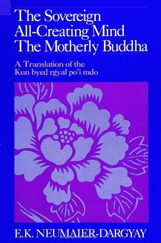 The Sovereign All-Creating Mind - The Motherly Buddha: A Translation of the Kun byed rgyal po'i mdo - SUNY Series in Buddhist Studies (Hardback)