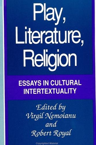 Play, Literature, Religion: Essays in Cultural Intertextuality - SUNY series, The Margins of Literature (Paperback)