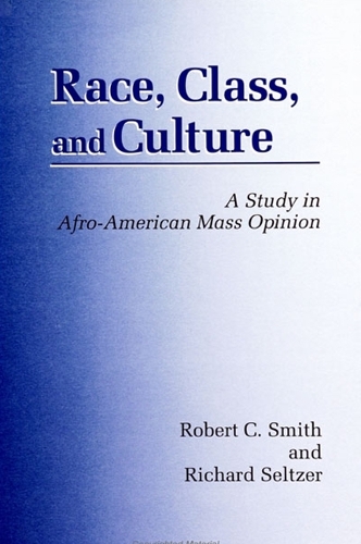 Race, Class, and Culture: A Study in Afro-American Mass Opinion - SUNY series in African American Studies (Paperback)