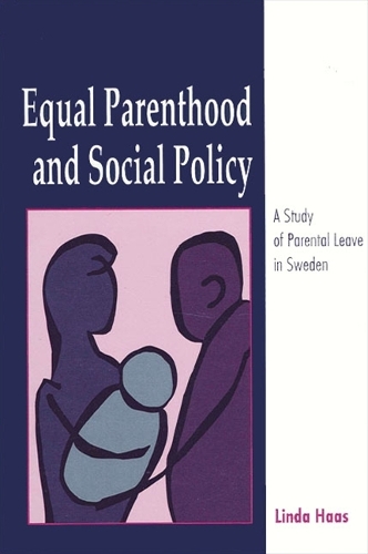 Equal Parenthood and Social Policy: A Study of Parental Leave in Sweden - SUNY Series, Issues in Child Care (Paperback)
