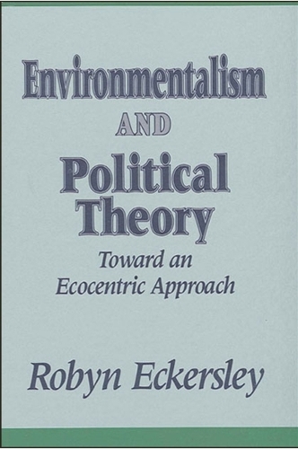 Environmentalism and Political Theory: Toward an Ecocentric Approach - SUNY series in Environmental Public Policy (Paperback)