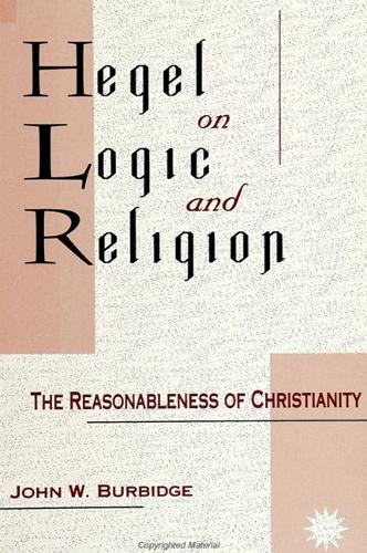 Hegel on Logic and Religion: The Reasonableness of Christianity - SUNY Series in Hegelian Studies (Paperback)