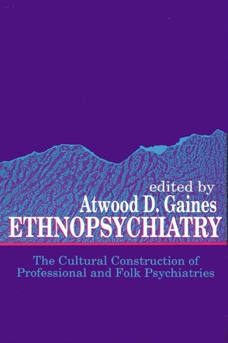 Ethnopsychiatry: The Cultural Construction of Professional and Folk Psychiatries - SUNY series in Medical Anthropology (Paperback)