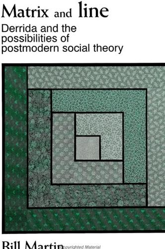 Matrix and line: Derrida and the possibilities of postmodern social theory - SUNY series in Radical Social and Political Theory (Paperback)