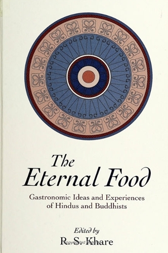 The Eternal Food: Gastronomic Ideas and Experiences of Hindus and Buddhists - SUNY series in Hindu Studies (Paperback)