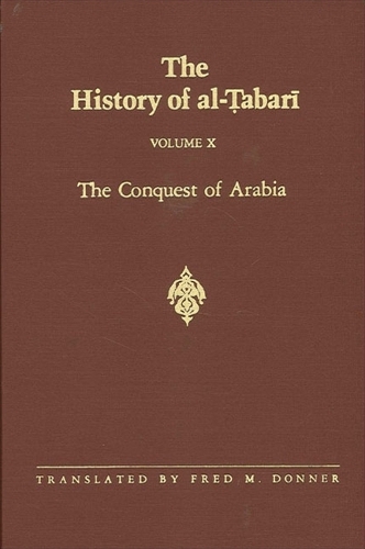 The History of al-Tabari Vol. 10: The Conquest of Arabia: The Riddah Wars A.D. 632-633/A.H. 11 - SUNY series in Near Eastern Studies (Hardback)