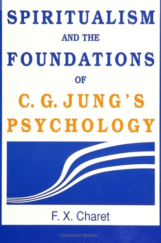 Spiritualism and the Foundations of C. G. Jung's Psychology (Paperback)