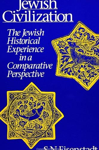 Jewish Civilization: The Jewish Historical Experience in a Comparative Perspective - Suny Series in Israeli Studies (Hardback)