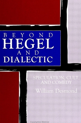 Beyond Hegel and Dialectic: Speculation, Cult, and Comedy - SUNY Series in Hegelian Studies (Paperback)