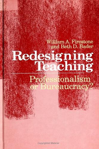 Redesigning Teaching: Professionalism or Bureaucracy? - SUNY series, Teacher Preparation and Development (Paperback)