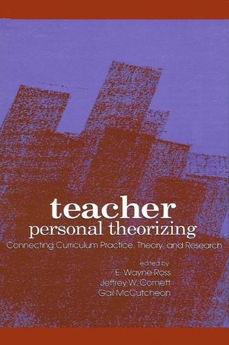 Teacher Personal Theorizing: Connecting Curriculum Practice, Theory, and Research - SUNY series, Teacher Preparation and Development (Paperback)