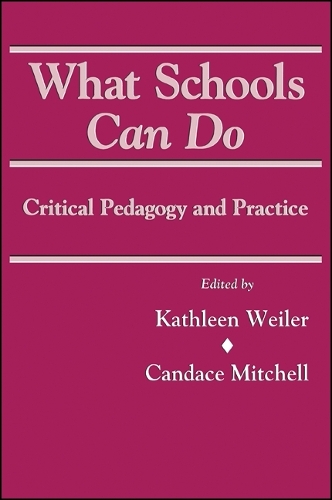 What Schools Can Do: Critical Pedagogy and Practice - SUNY Series, Teacher Empowerment and School Reform (Paperback)