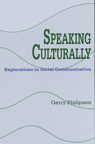 Speaking Culturally: Explorations in Social Communication - SUNY series, Human Communication Processes (Paperback)