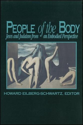 People of the Body: Jews and Judaism from an Embodied Perspective - SUNY series, The Body in Culture, History, and Religion (Paperback)