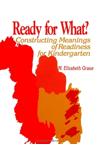 Ready for What?: Constructing Meanings of Readiness for Kindergarten - SUNY series, Early Childhood Education: Inquiries and Insights (Paperback)