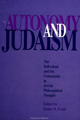 Autonomy and Judaism: The Individual and Community in Jewish Philosophical Thought - SUNY series in Jewish Philosophy (Paperback)