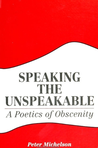 Speaking the Unspeakable: A Poetics of Obscenity - SUNY series, The Margins of Literature (Paperback)