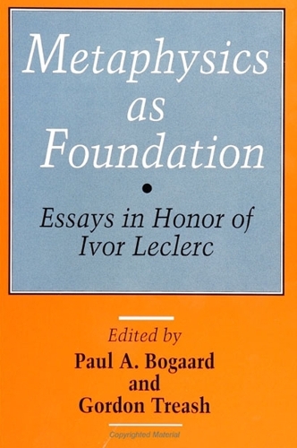 Metaphysics as Foundation: Essays in Honor of Ivor Leclerc (Paperback)