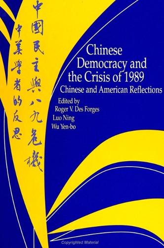 Chinese Democracy and the Crisis of 1989: Chinese and American Reflections (Hardback)
