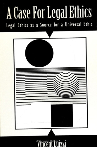 A Case for Legal Ethics: Legal Ethics as a Source for a Universal Ethic - SUNY Series in Ethical Theory (Paperback)