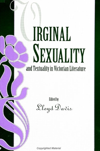 Virginal Sexuality and Textuality in Victorian Literature - SUNY series, The Body in Culture, History, and Religion (Paperback)
