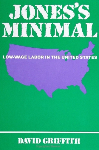 Jones's Minimal: Low-Wage Labor in the United States - SUNY series in the Anthropology of Work (Paperback)