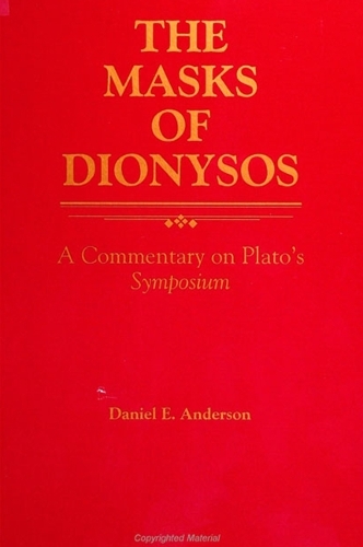 The Masks of Dionysos: A Commentary on Plato's Symposium - SUNY series in Ancient Greek Philosophy (Paperback)
