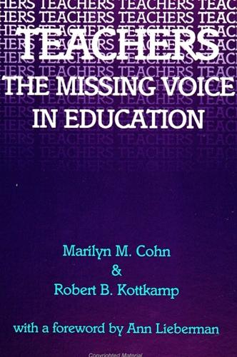Teachers: The Missing Voice in Education - SUNY Series, Teacher Preparation and Development (Hardback)