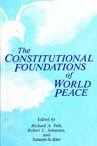 The Constitutional Foundations of World Peace - SUNY Series, Global Conflict & Peace Education (Hardback)