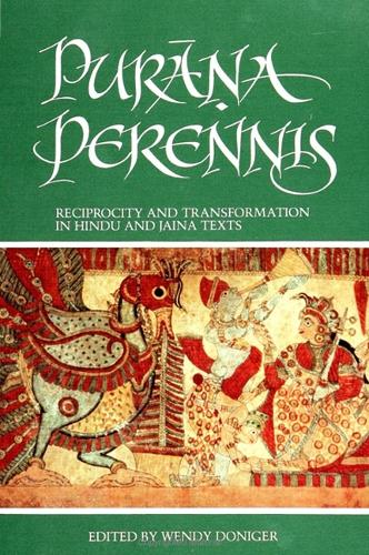 Purana Perennis: Reciprocity and Transformation in Hindu and Jaina Texts (Hardback)