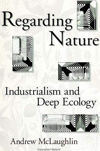 Regarding Nature: Industrialism and Deep Ecology - SUNY series in Radical Social and Political Theory (Paperback)