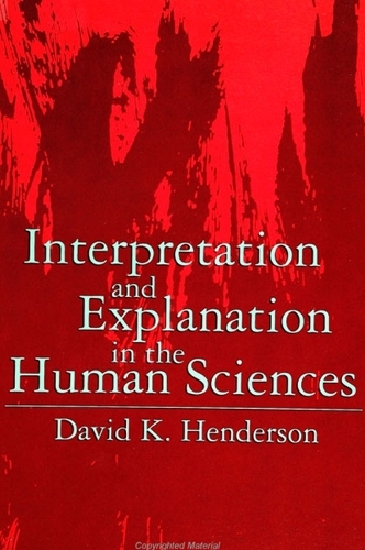 Interpretation and Explanation in the Human Sciences - SUNY series in the Philosophy of the Social Sciences (Paperback)