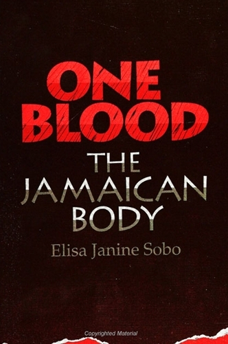 One Blood: The Jamaican Body - SUNY series, The Body in Culture, History, and Religion (Paperback)