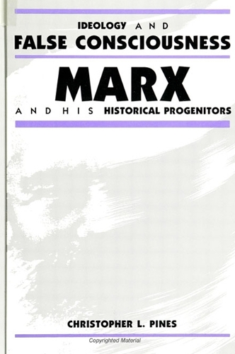 Ideology and False Consciousness: Marx and His Historical Progenitors - SUNY series in the Philosophy of the Social Sciences (Paperback)