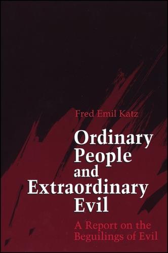 Ordinary People and Extraordinary Evil: A Report on the Beguilings of Evil (Paperback)