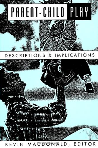 Parent-Child Play: Descriptions and Implications - SUNY series, Children's Play in Society (Paperback)