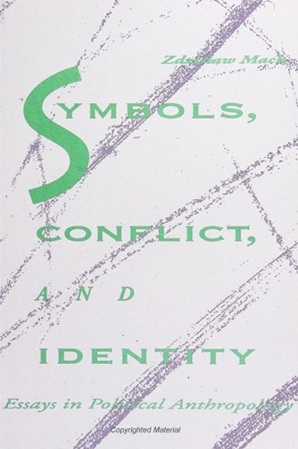 Symbols, Conflict, and Identity: Essays in Political Anthropology - SUNY series in Anthropological Studies of Contemporary Issues (Paperback)