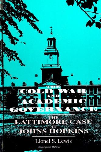 The Cold War and Academic Governance: The Lattimore Case at Johns Hopkins - SUNY series, Frontiers in Education (Paperback)