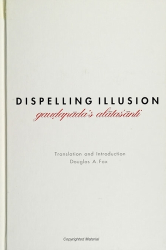 Dispelling Illusion: Gaudapada's Alatasanti with an Introduction - SUNY Series in Religious Studies (Paperback)