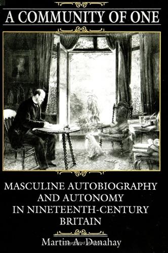 A Community of One: Masculine Autobiography and Autonomy in Nineteenth-Century Britain - SUNY series, The Margins of Literature (Paperback)