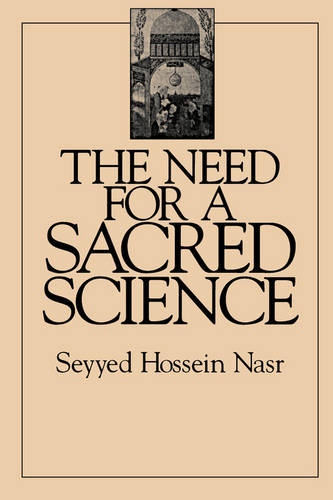 The Need for a Sacred Science - SUNY series in Religious Studies (Paperback)