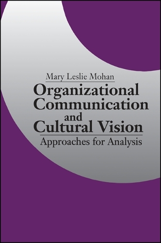 Organizational Communication and Cultural Vision: Approaches for Analysis - SUNY series, Human Communication Processes (Paperback)