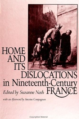Home and its Dislocations in Nineteenth-Century France - SUNY series, The Margins of Literature (Paperback)
