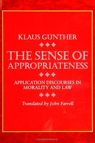 The Sense of Appropriateness: Application Discourses in Morality and Law - SUNY series in Social and Political Thought (Paperback)