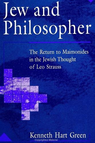 Jew and Philosopher: Return to Maimonides in the Jewish Thought of Leo Strauss - SUNY Series in Judaica: Hermeneutics, Mysticism & Religion (Hardback)