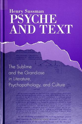 Psyche and Text: The Sublime and the Grandiose in Literature, Psychopathology, and Culture - SUNY series in Psychoanalysis and Culture (Paperback)