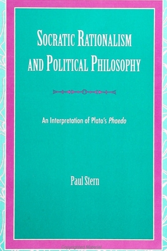 Socratic Rationalism and Political Philosophy: An Interpretation of Plato's Phaedo (Paperback)
