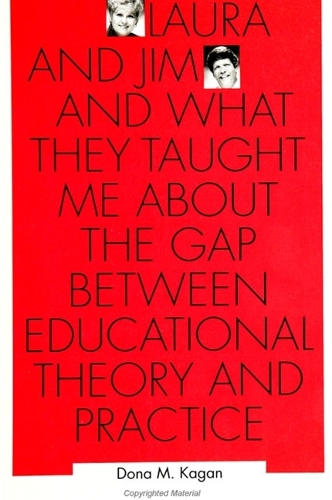 Laura and Jim and What They Taught Me About the Gap Between Educational Theory and Practice (Paperback)