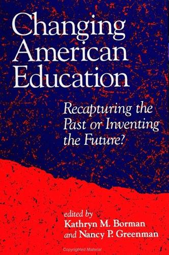 Changing American Education: Recapturing the Past or Inventing the Future? - SUNY series, Teacher Preparation and Development (Paperback)