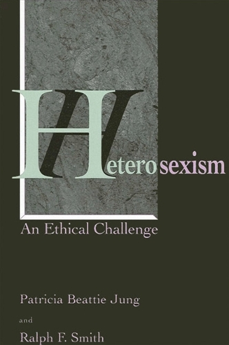 Heterosexism: An Ethical Challenge (Paperback)